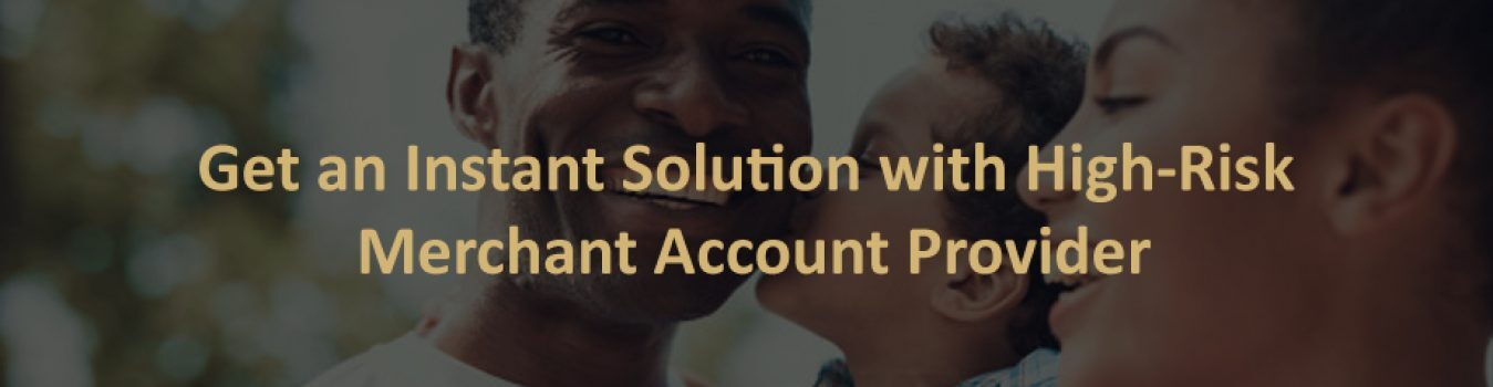 Get An Instant Solution With High-Risk Merchant Account Provider | 5 ...