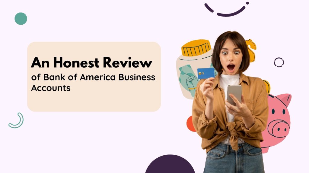 An Honest Review of Bank of America Business Accounts